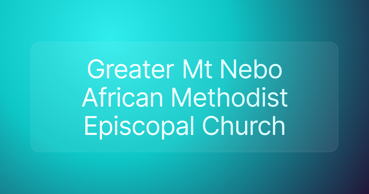 Greater Mt Nebo African Methodist Episcopal Church
