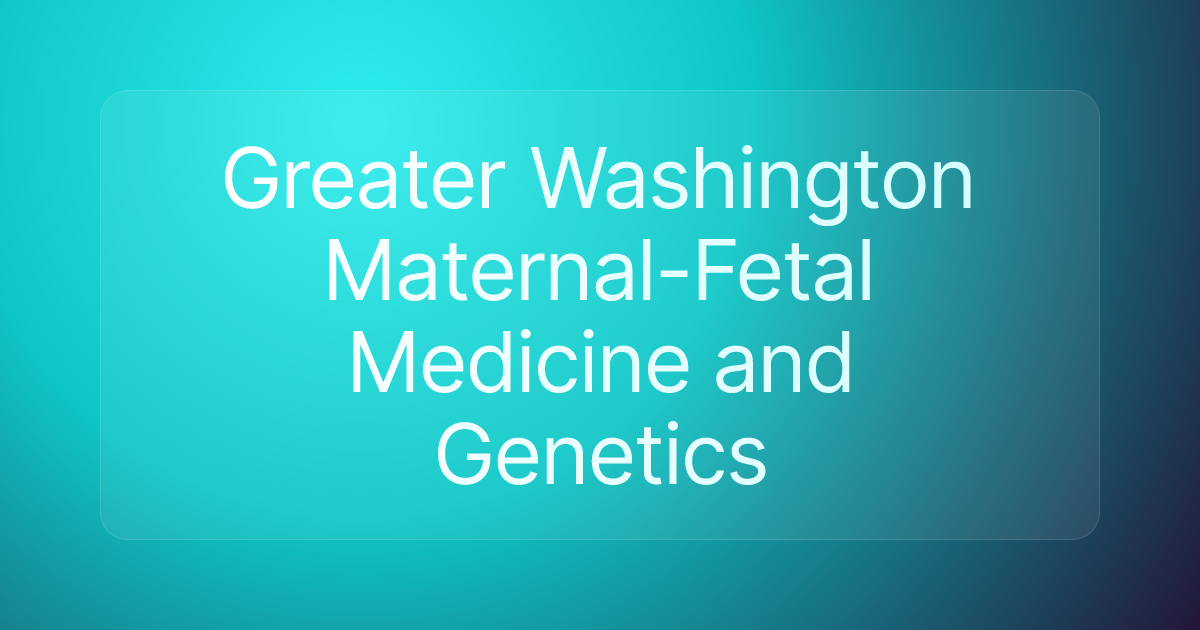 Greater Washington Maternal-Fetal Medicine and Genetics