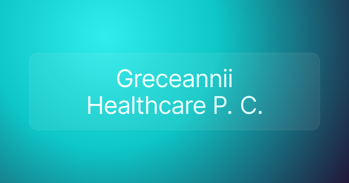Greceannii Healthcare P. C.
