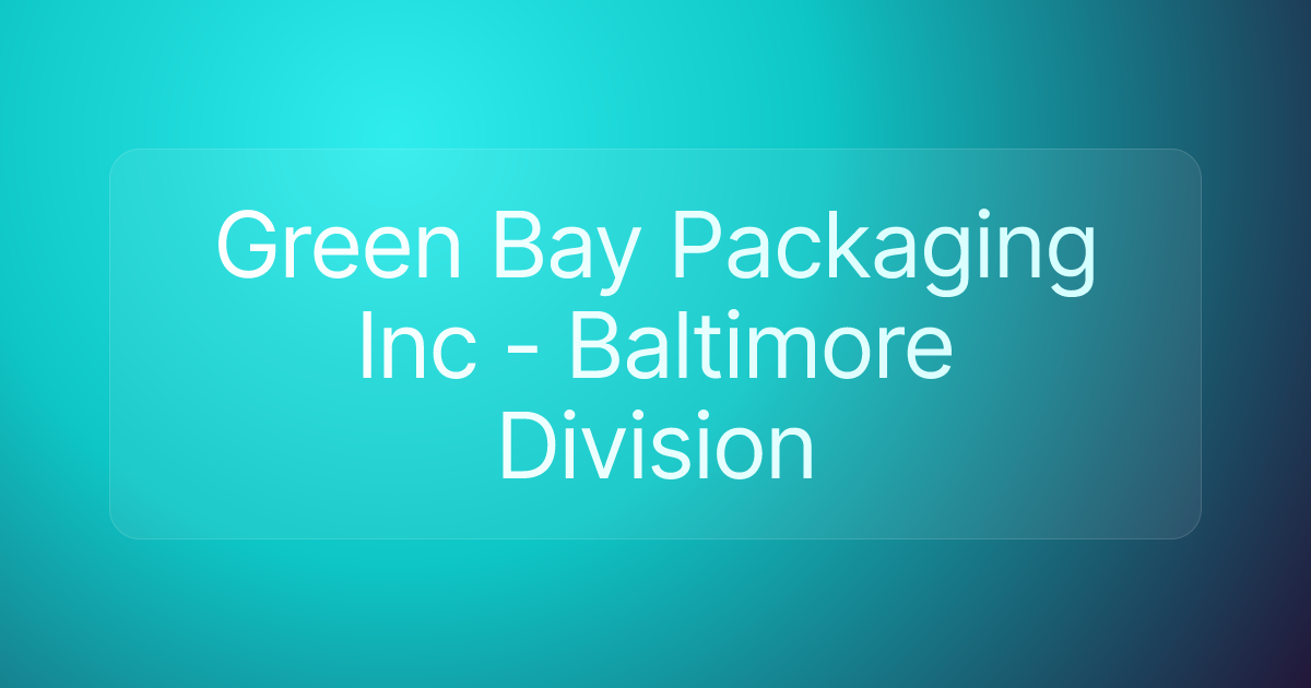 Green Bay Packaging Inc - Baltimore Division