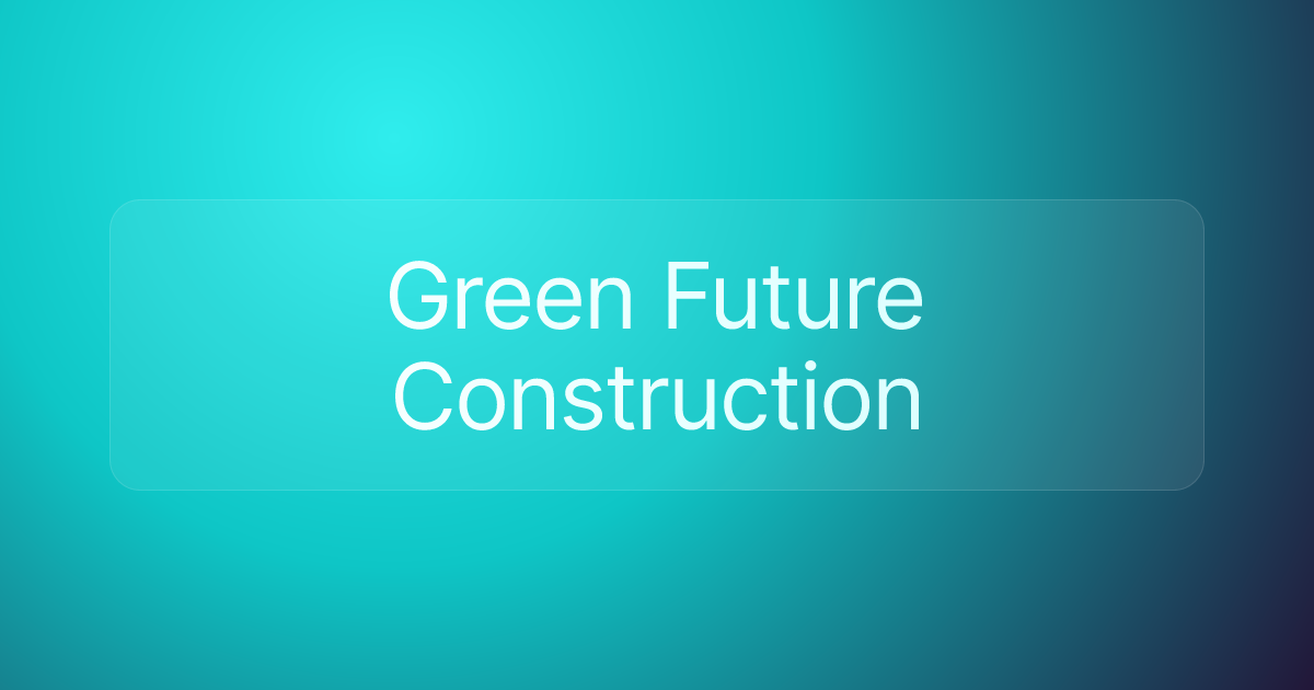 Green Future Construction