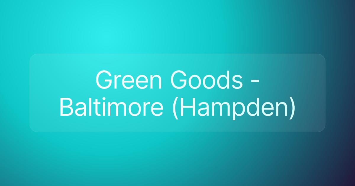 Green Goods - Baltimore (Hampden)