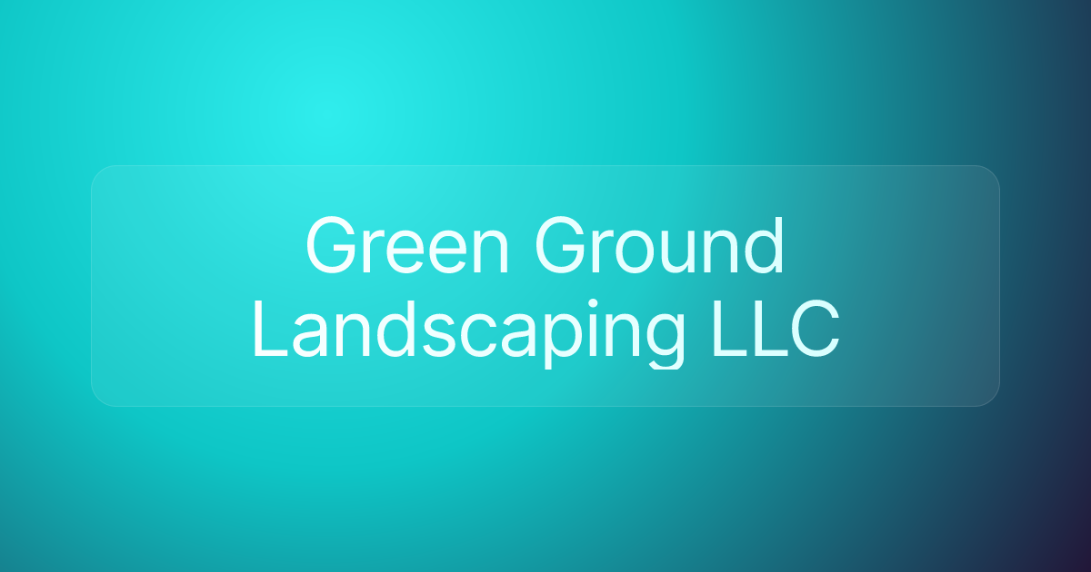Green Ground Landscaping LLC