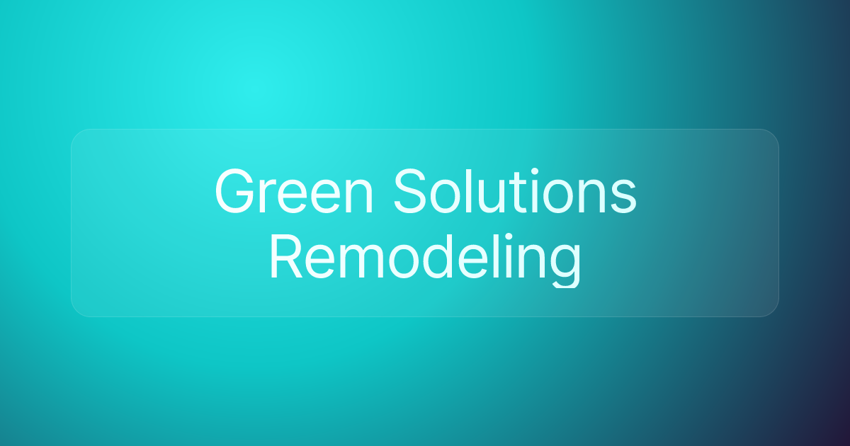 Green Solutions Remodeling