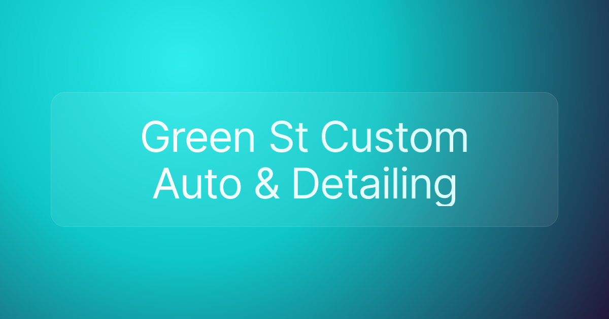 Green St Custom Auto & Detailing