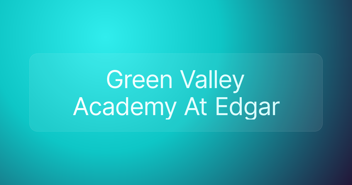 Green Valley Academy At Edgar
