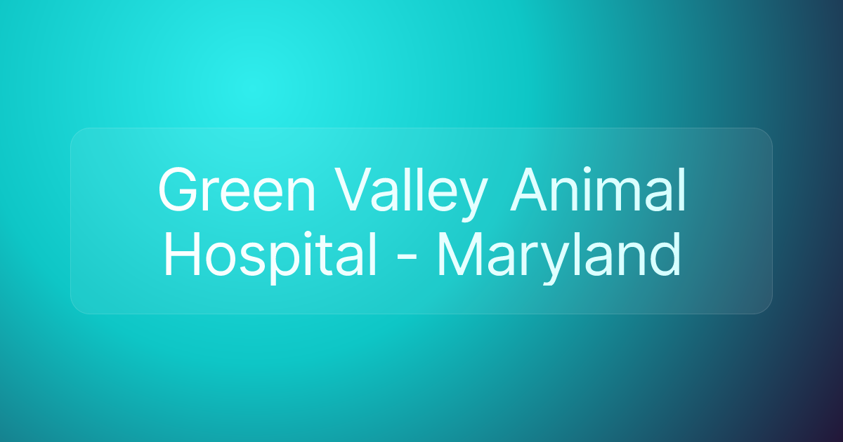 Green Valley Animal Hospital - Maryland
