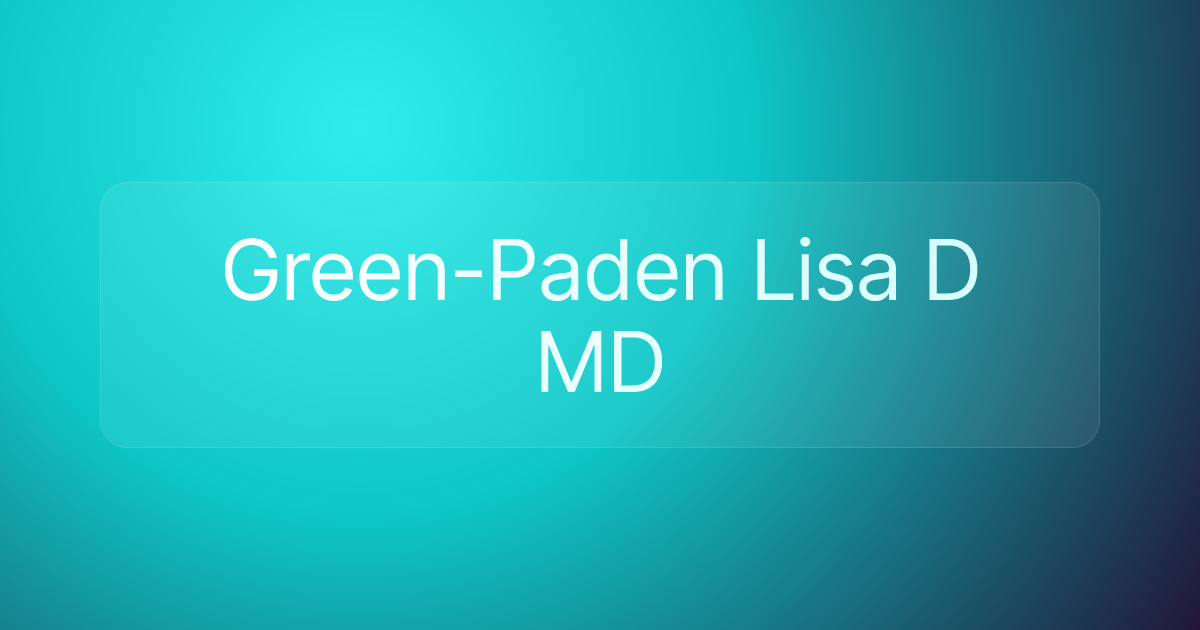 Green-Paden Lisa D MD