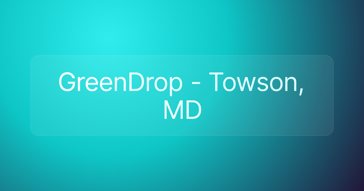 GreenDrop - Towson, MD