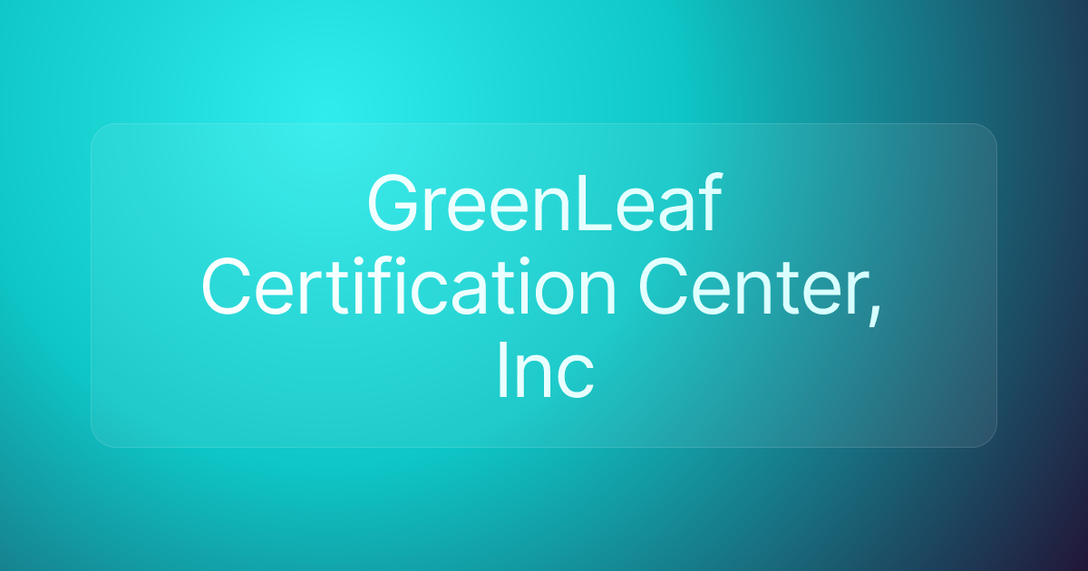 GreenLeaf Certification Center, Inc