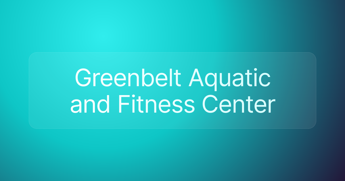 Greenbelt Aquatic and Fitness Center