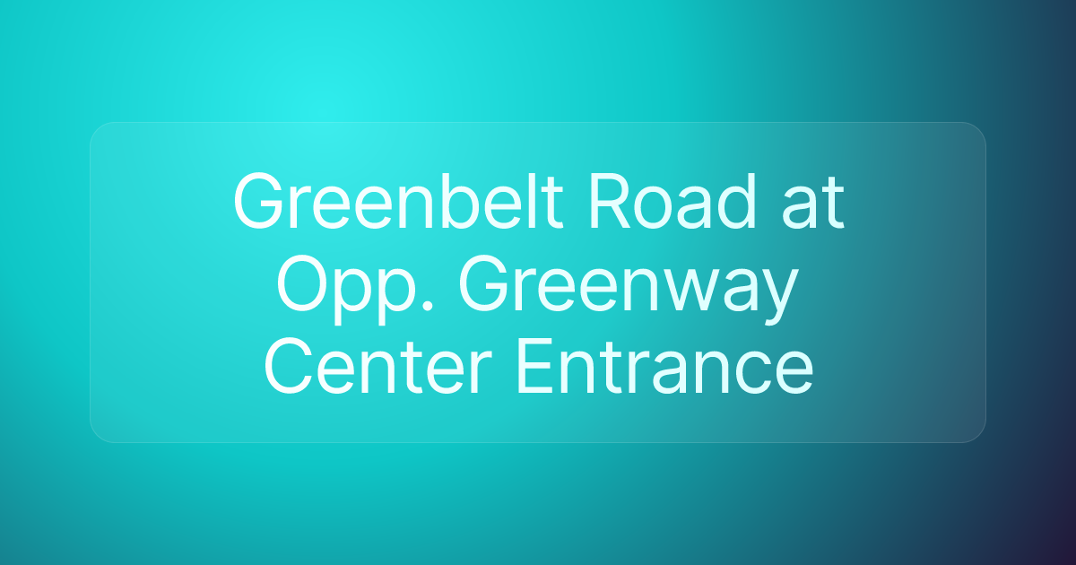 Greenbelt Road at Opp. Greenway Center Entrance