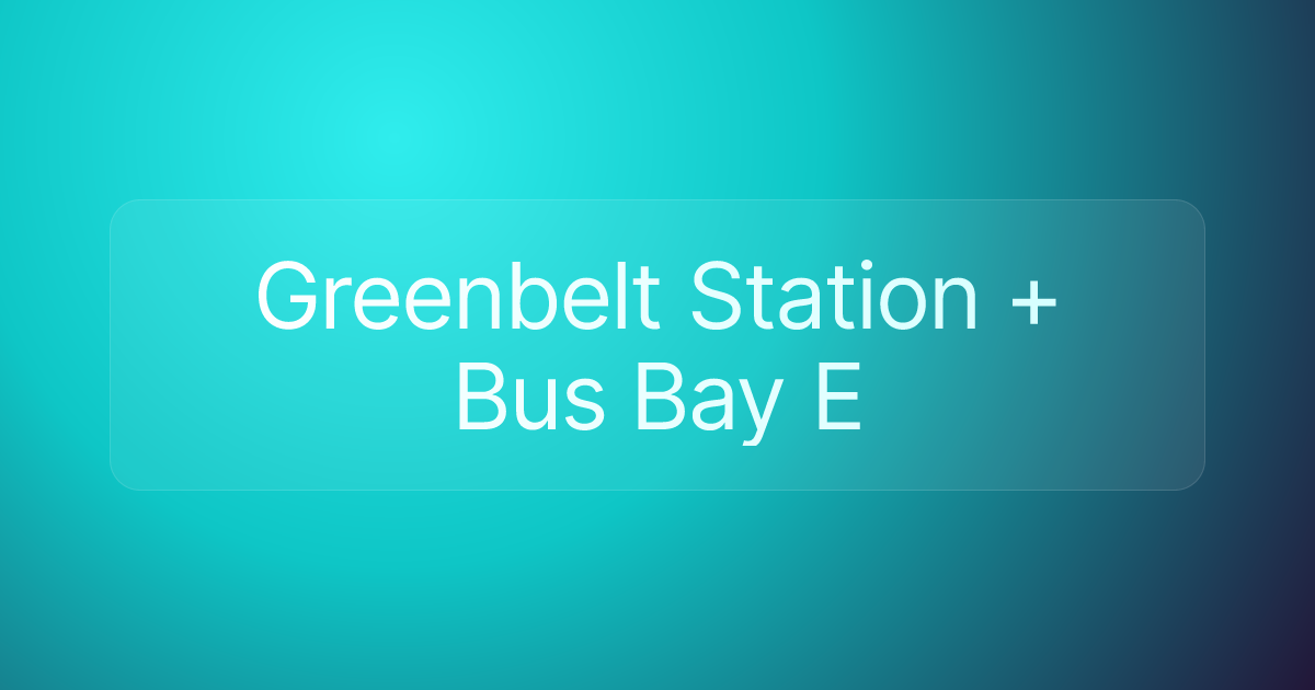 Greenbelt Station + Bus Bay E
