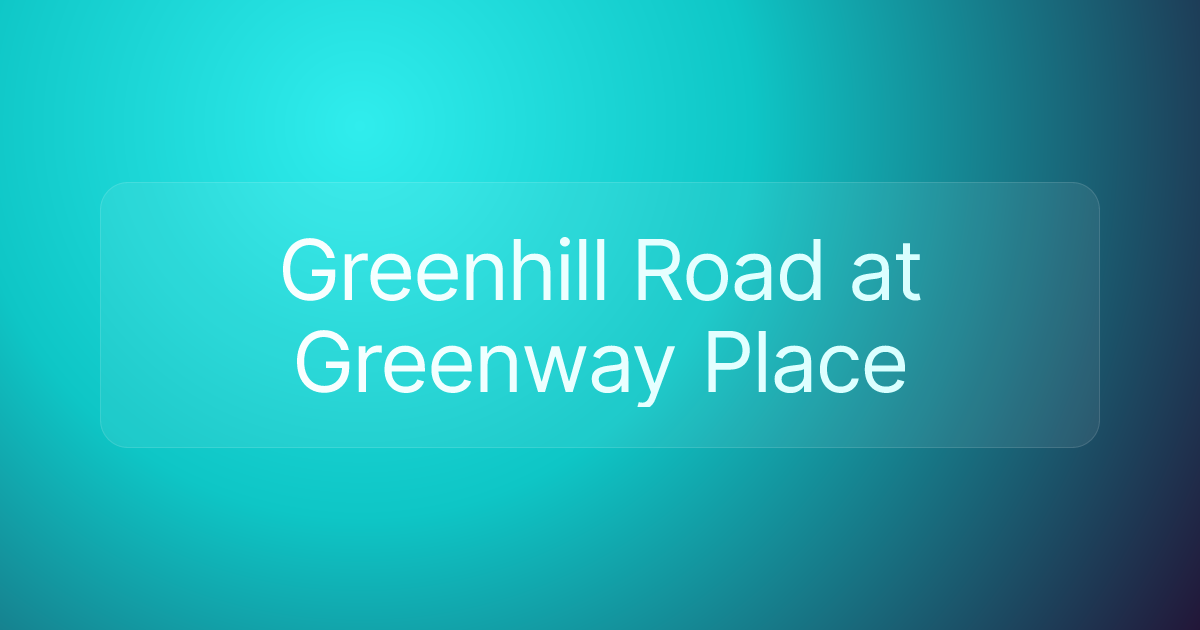 Greenhill Road at Greenway Place