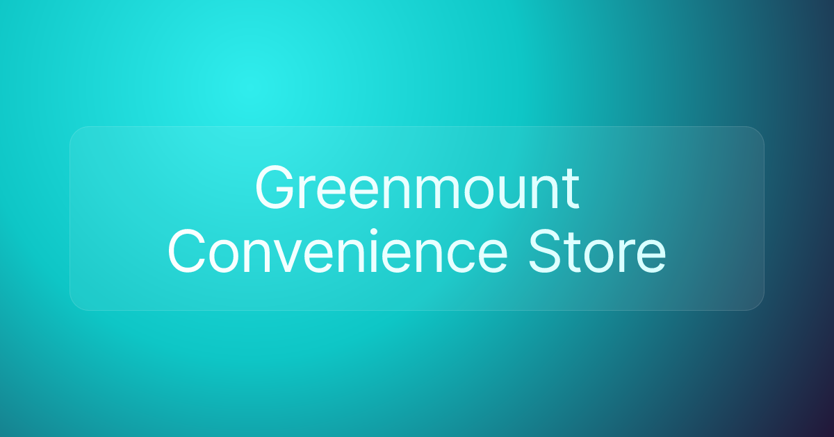Greenmount Convenience Store