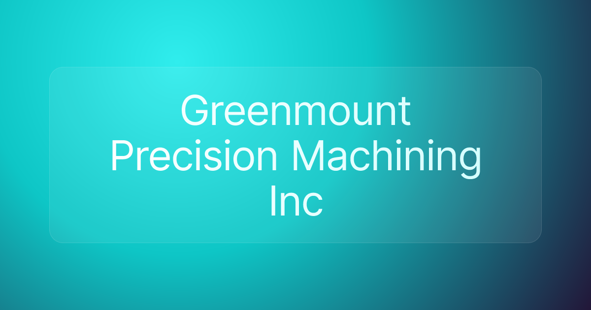 Greenmount Precision Machining Inc