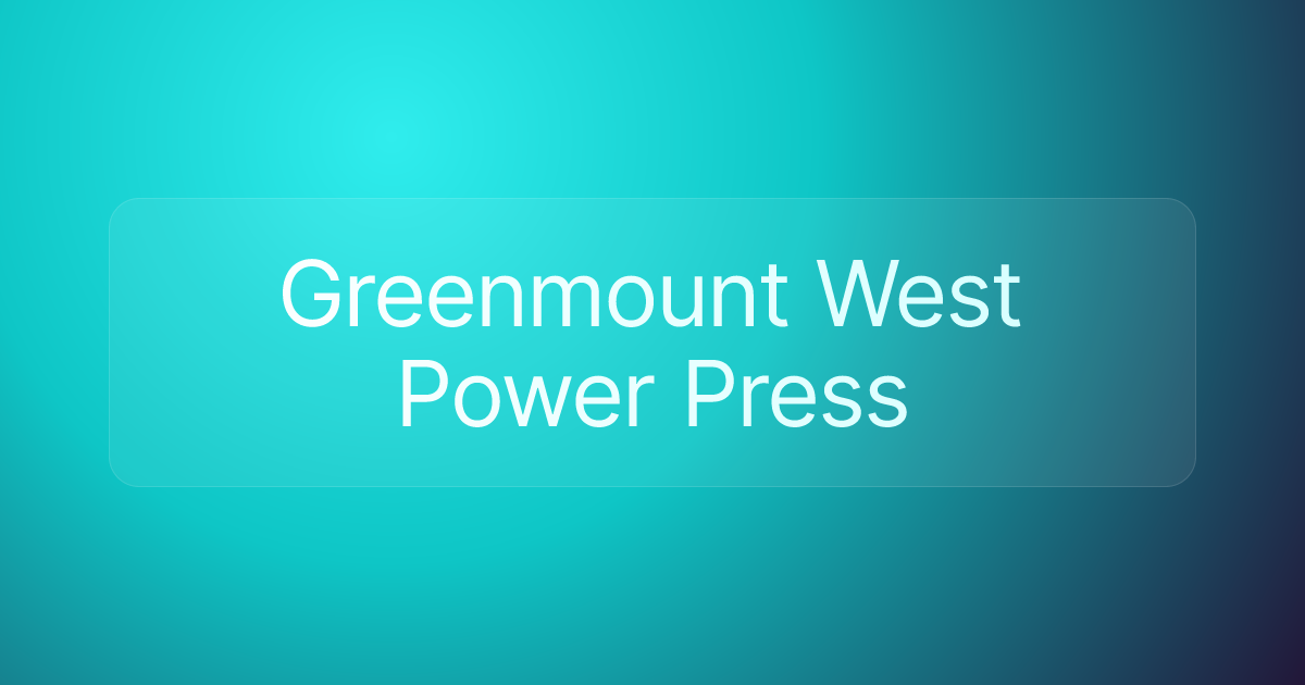 Greenmount West Power Press
