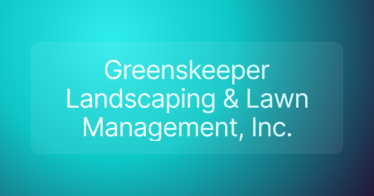 Greenskeeper Landscaping & Lawn Management, Inc.