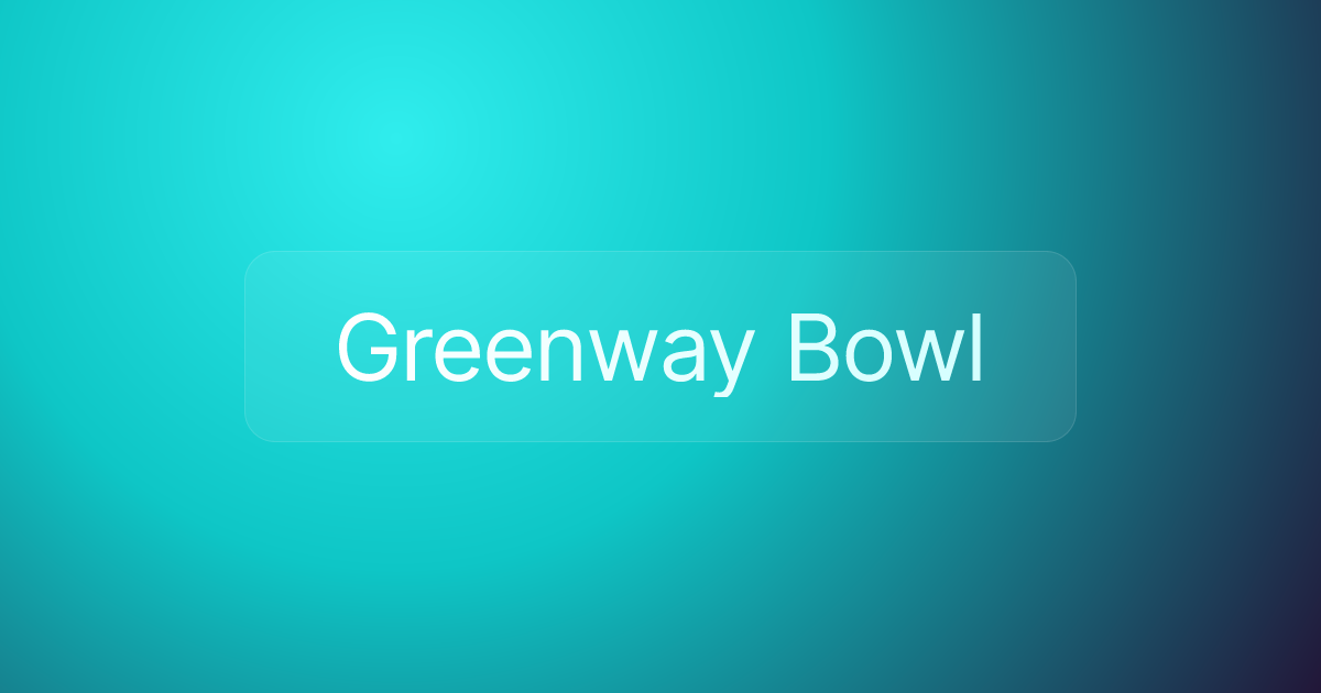 Greenway Bowl