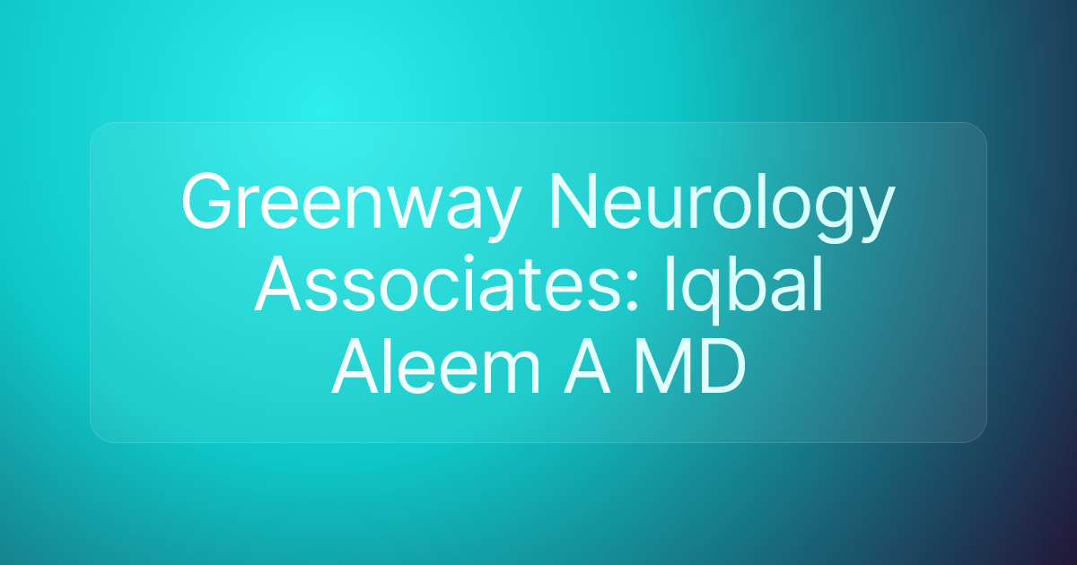Greenway Neurology Associates: Iqbal Aleem A MD