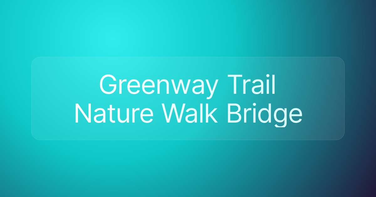 Greenway Trail Nature Walk Bridge