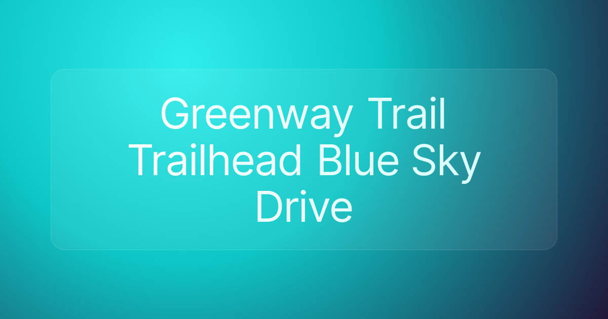 Greenway Trail Trailhead Blue Sky Drive