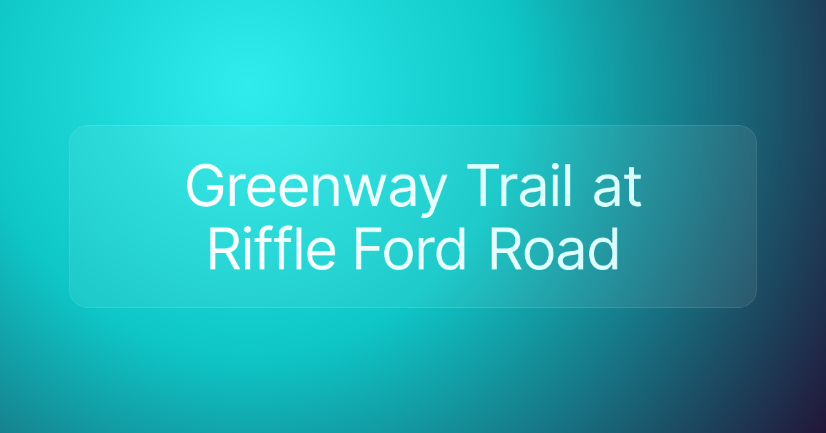 Greenway Trail at Riffle Ford Road