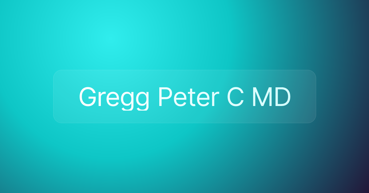 Gregg Peter C MD