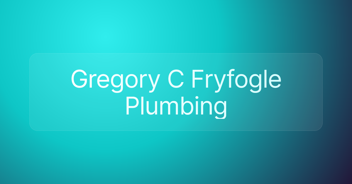 Gregory C Fryfogle Plumbing