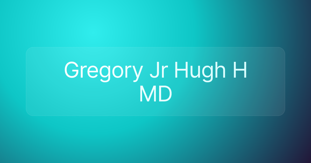 Gregory Jr Hugh H MD