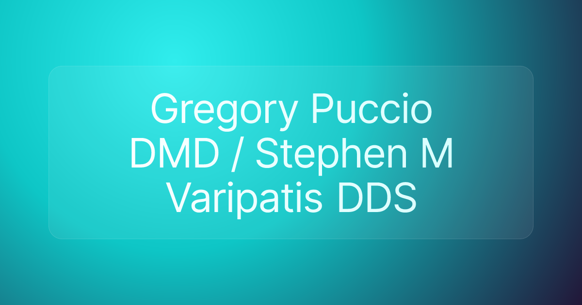 Gregory Puccio DMD / Stephen M Varipatis DDS