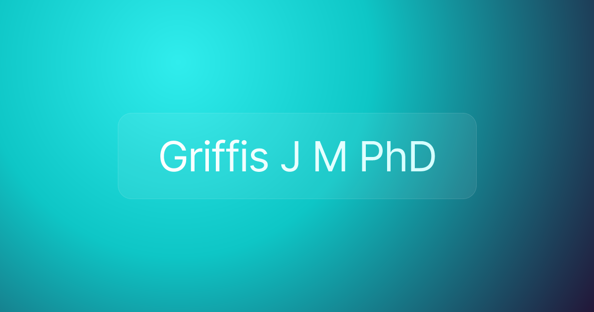 Griffis J M PhD