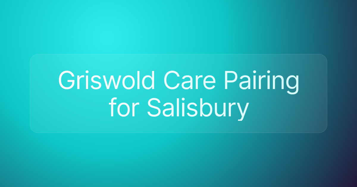 Griswold Care Pairing for Salisbury