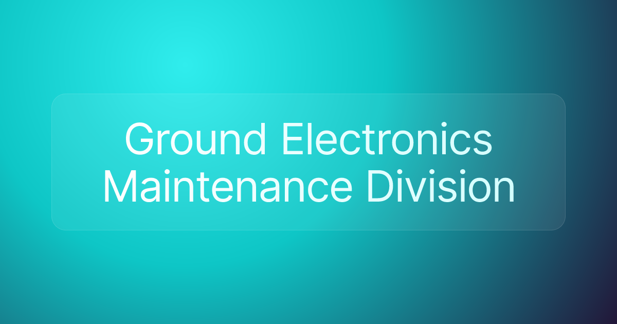 Ground Electronics Maintenance Division