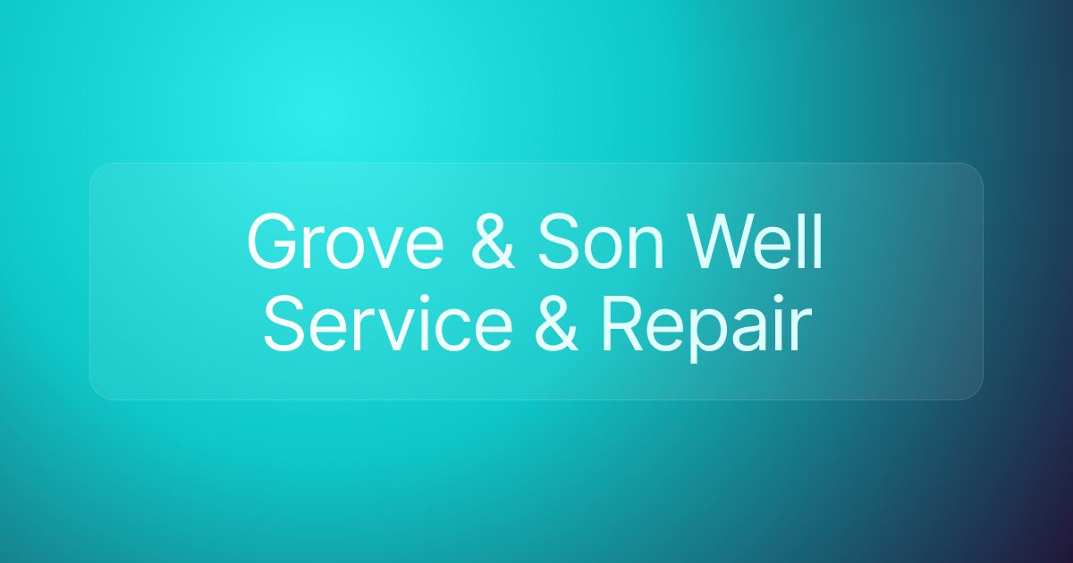 Grove & Son Well Service & Repair