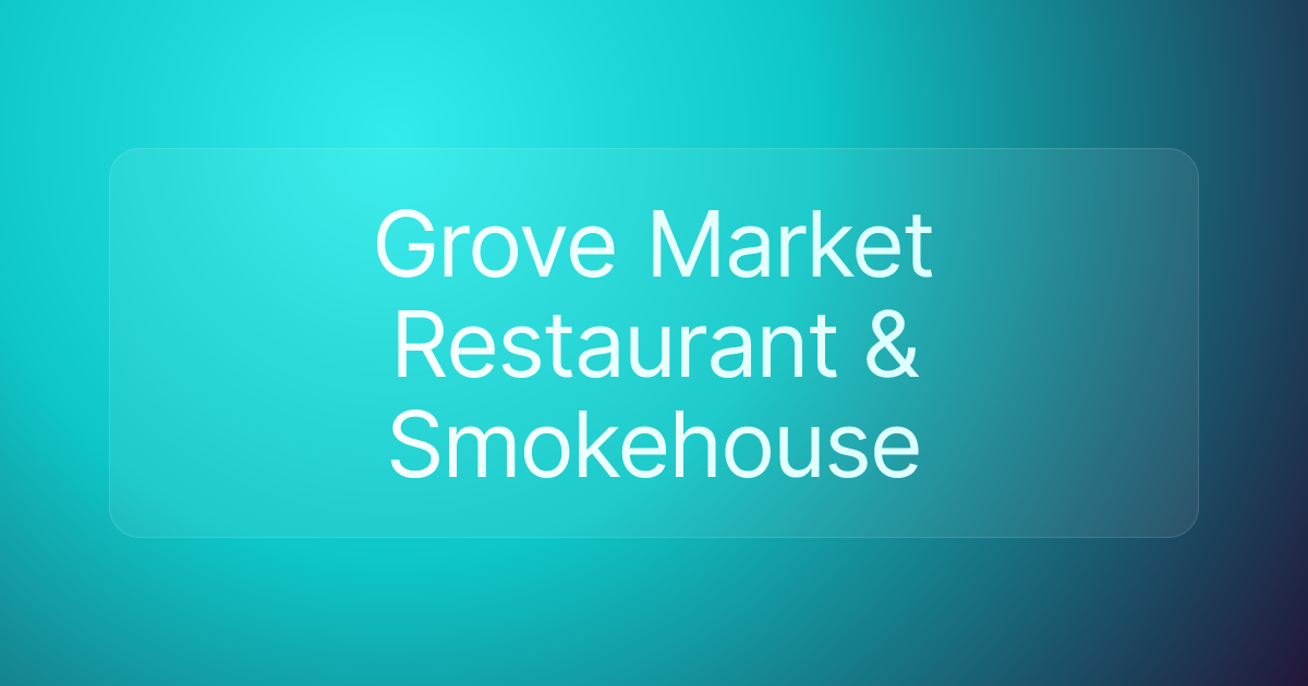 Grove Market Restaurant & Smokehouse