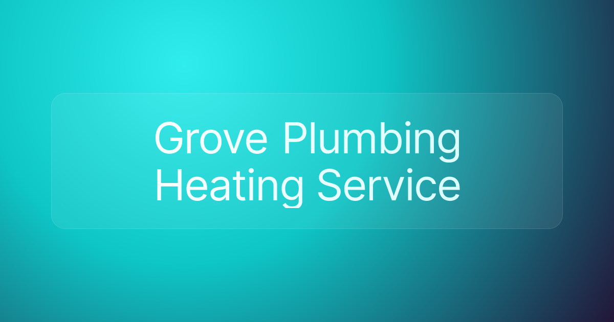 Grove Plumbing Heating Service
