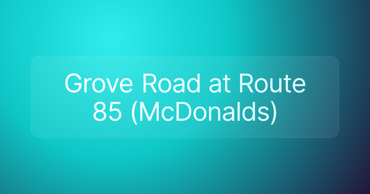 Grove Road at Route 85 (McDonalds)