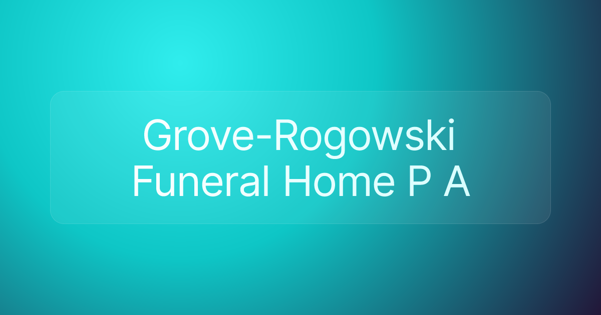 Grove-Rogowski Funeral Home P A