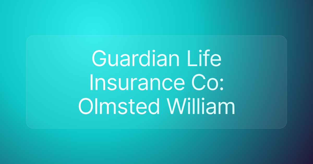 Guardian Life Insurance Co: Olmsted William