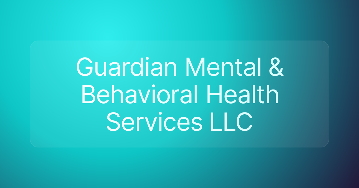 Guardian Mental & Behavioral Health Services LLC
