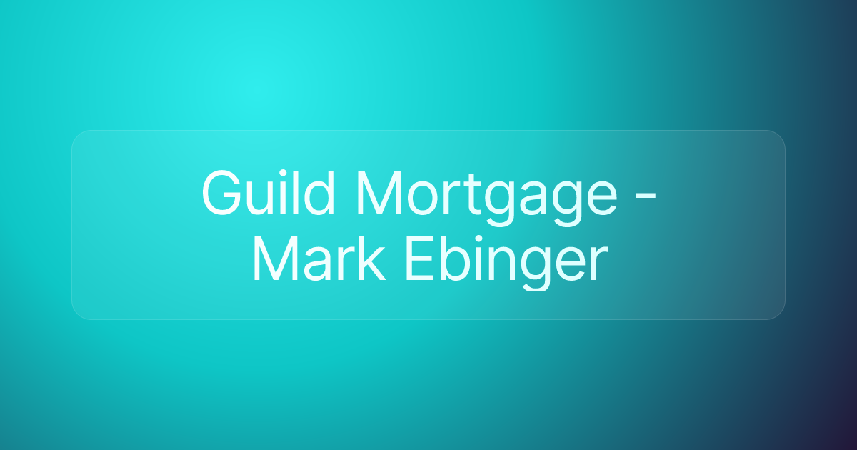 Guild Mortgage - Mark Ebinger