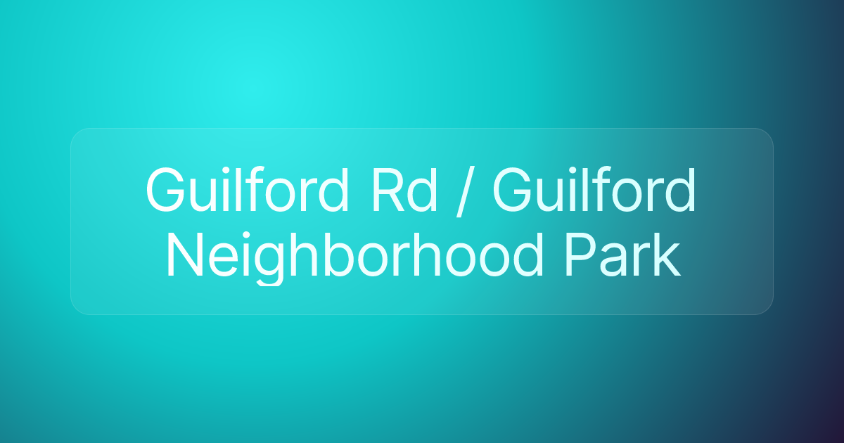 Guilford Rd / Guilford Neighborhood Park