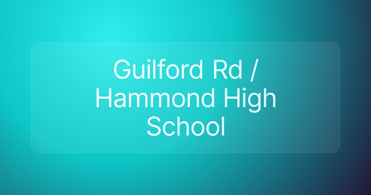 Guilford Rd / Hammond High School