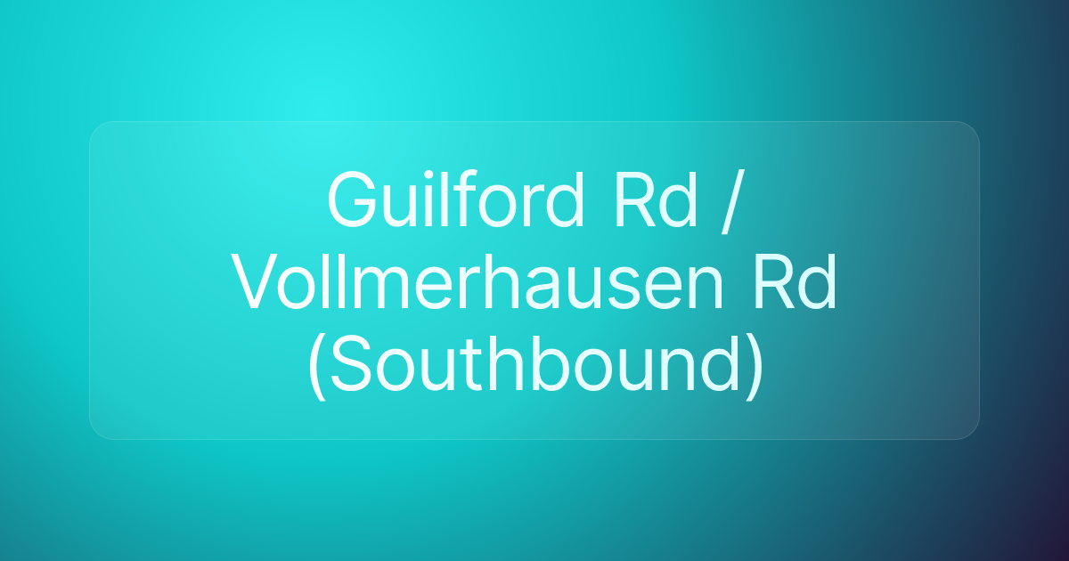 Guilford Rd / Vollmerhausen Rd (Southbound)