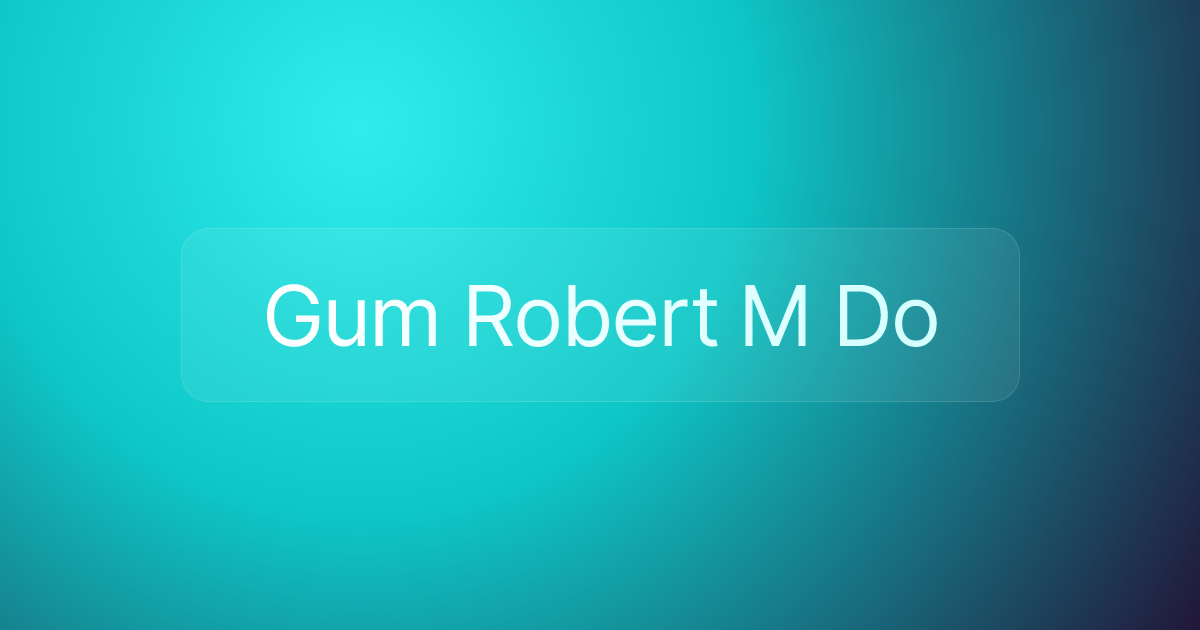 Gum Robert M Do