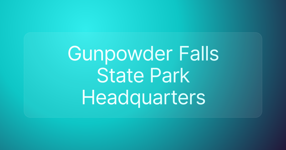 Gunpowder Falls State Park Headquarters