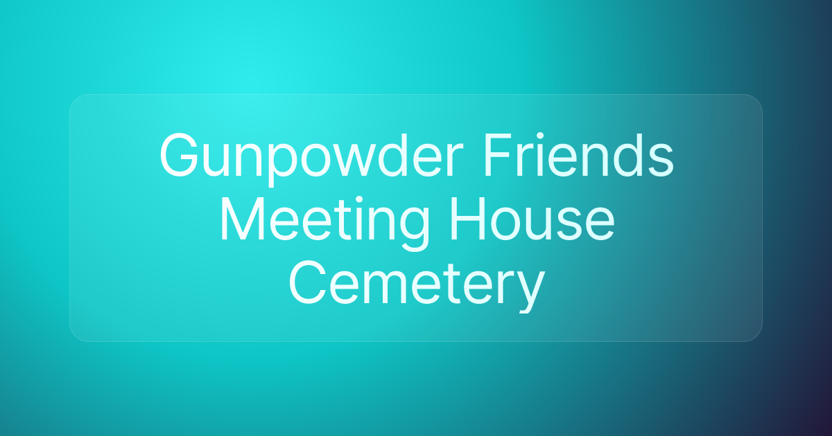 Gunpowder Friends Meeting House Cemetery