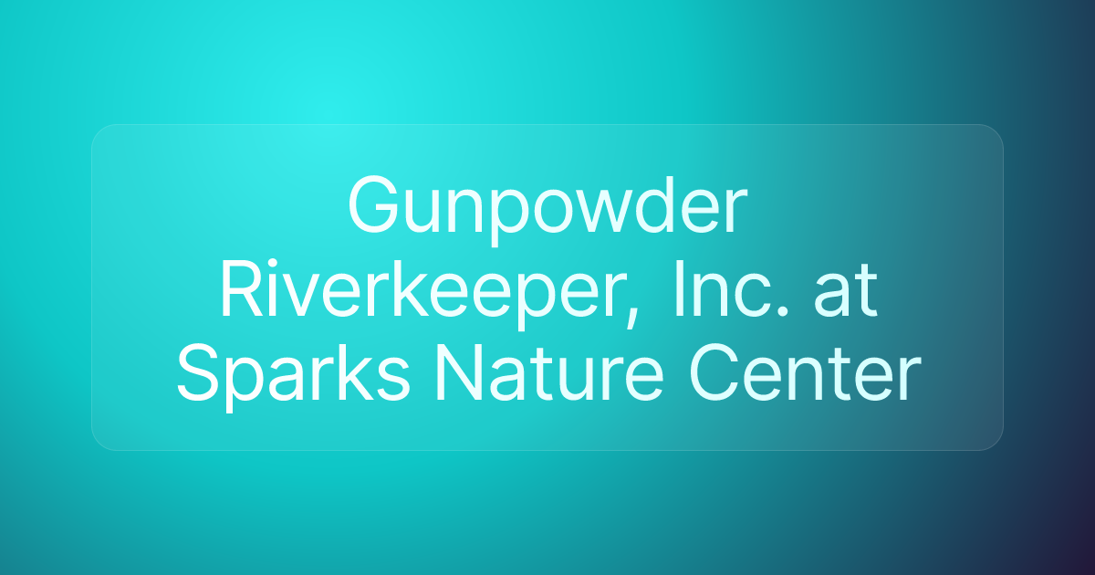 Gunpowder Riverkeeper, Inc. at Sparks Nature Center