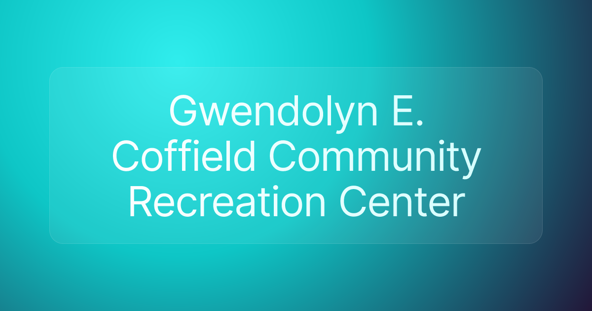 Gwendolyn E. Coffield Community Recreation Center